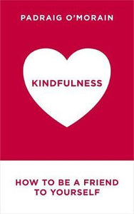 Kindfulness : Be a true friend to yourself - with mindful self-compassion - BookMarket