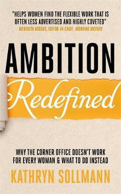 Ambition Redefined : Why the Corner Office Doesn't Work for Every Woman & What to Do Instead - BookMarket