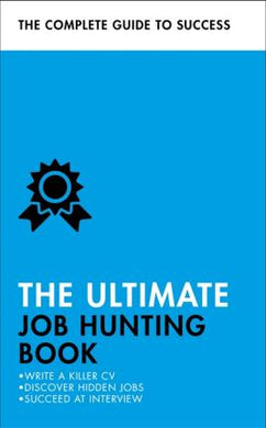 The Ultimate Job Hunting Book : Write a Killer CV, Discover Hidden Jobs, Succeed at Interview - BookMarket