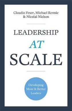 Leadership At Scale : Better leadership, better results (The groundbreaking new book from experts at McKinsey, the world's number one leadership factory) - BookMarket