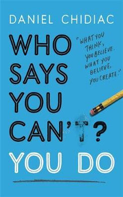 Who Says You Can't? You Do : The life-changing self help book that's empowering people around the world to live an extraordinary life - BookMarket