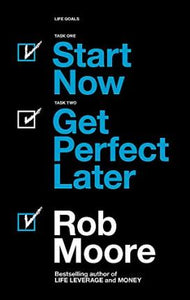 Start Now. Get Perfect Later. /P