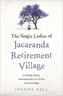 The Single Ladies of Jacaranda Retirement Village : an uplifting tale of love and friendship - BookMarket