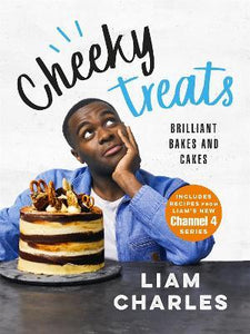 Liam Charles Cheeky Treats : Includes recipes from the new Liam Bakes TV show on Channel 4
