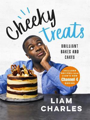 Liam Charles Cheeky Treats : Includes recipes from the new Liam Bakes TV show on Channel 4