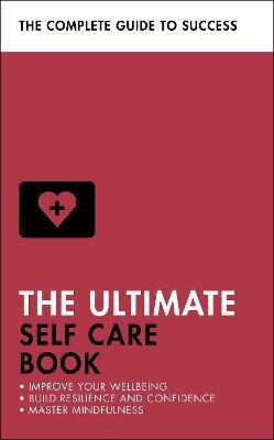 The Ultimate Self Care Book : Improve Your Wellbeing