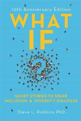 What If? : Short Stories to Spark Inclusion and Diversity Dialogue - 10th Anniversary Edition - BookMarket