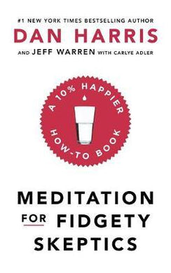 Meditation For Fidgety Skeptics : A 10% Happier How-To Book - BookMarket