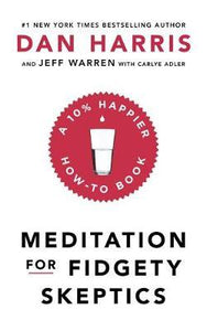 Meditation For Fidgety Skeptics : A 10% Happier How-To Book - BookMarket