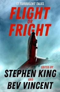 Flight or Fright : 17 Turbulent Tales Edited by Stephen King and Bev Vincent - BookMarket