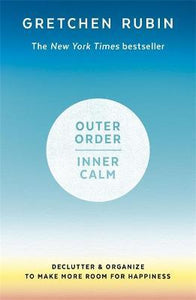 Outer Order Inner Calm : declutter and organize to make more room for happiness