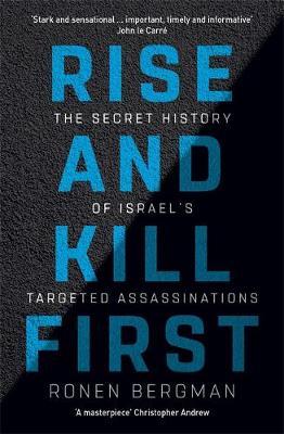 Rise and Kill First : The Secret History of Israel's Targeted Assassinations - BookMarket