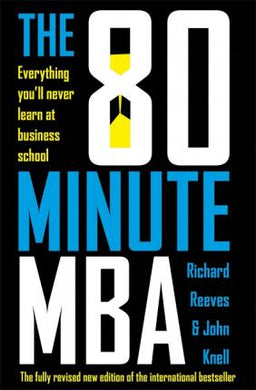 The 80 Minute MBA : Everything You'll Never Learn at Business School - BookMarket