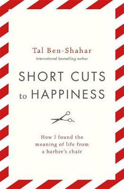 Short Cuts To Happiness : How I found the meaning of life from a barber's chair - BookMarket