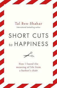 Short Cuts To Happiness : How I found the meaning of life from a barber's chair - BookMarket