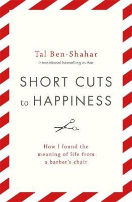 Short Cuts To Happiness : How I found the meaning of life from a barber's chair - BookMarket