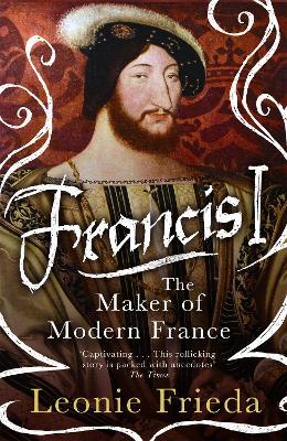 Francis I: Modern France /P