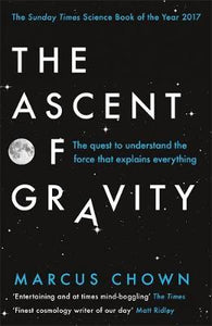 The Ascent of Gravity : The Quest to Understand the Force that Explains Everything - BookMarket