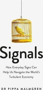 Signals : How Everyday Signs Can Help Us Navigate the World's Turbulent Economy - BookMarket