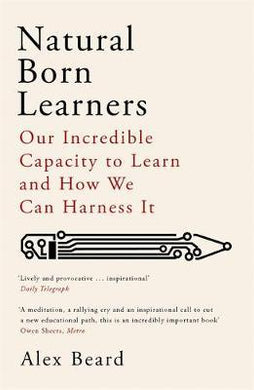 Natural Born Learners : Our Incredible Capacity to Learn and How We Can Harness It - BookMarket