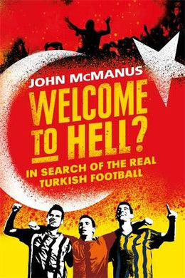Welcome To Hell: Turkish Football /H - BookMarket