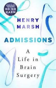 Admissions : A Life in Brain Surgery - BookMarket