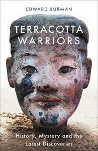 Terracotta Warriors : History, Mystery and the Latest Discoveries