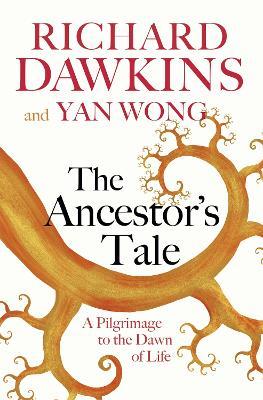 The Ancestor's Tale : A Pilgrimage to the Dawn of Life