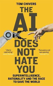 The AI Does Not Hate You : Superintelligence, Rationality and the Race to Save the World /T
