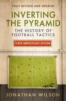 Inverting the Pyramid : The History of Football Tactics - BookMarket