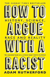 How to Argue With a Racist : History, Science, Race and Reality