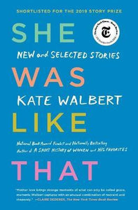 She Was Like That : New and Selected Stories