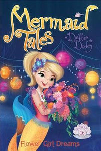 Mermaid tales 16 Flower Girl Dreams