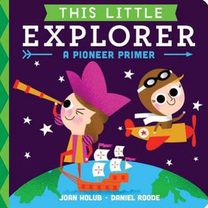 This Little Explorer: A Pioneer Primer - BookMarket