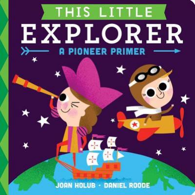 This Little Explorer: A Pioneer Primer - BookMarket