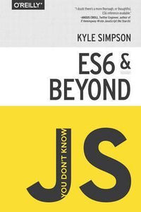 You Don'T Know Js: Es6 & Beyond