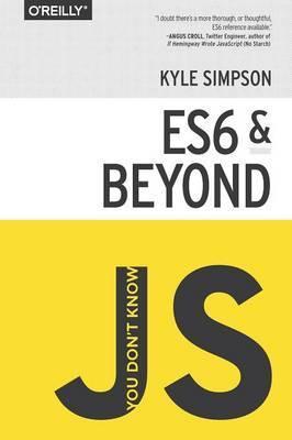 You Don'T Know Js: Es6 & Beyond
