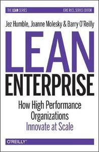 Lean Enterprise : How High Performance Organizations Innovate at Scale