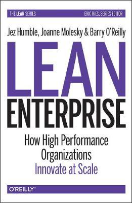 Lean Enterprise : How High Performance Organizations Innovate at Scale