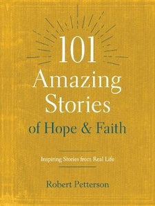 101 Amazing Stories Of Hope & Faith