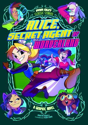 Alice, Secret Agent of Wonderland : A Graphic Novel