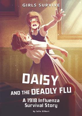 Daisy and the Deadly Flu : A 1918 Influenza Survival Story