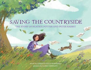 Saving the Countryside : The Story of Beatrix Potter and Peter Rabbit