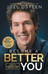 Become a Better You : 7 Keys to Improving Your Life Every Day: 10th Anniversary Edition