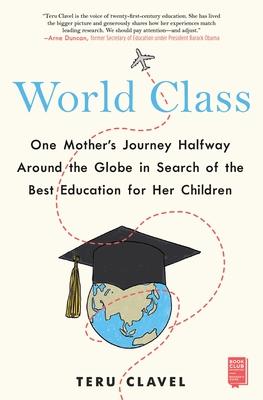World Class : One Mother's Journey Halfway Around the Globe in Search of the Best Education for Her Children