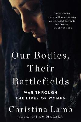 Our Bodies, Their Battlefields : War Through the Lives of Women