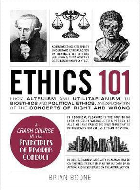 Ethics 101 : From Altruism and Utilitarianism to Bioethics and Political Ethics, an Exploration of the Concepts of Right and Wrong - BookMarket