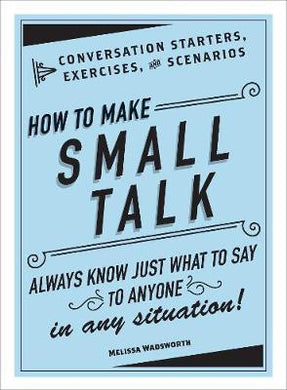 How to Make Small Talk : Conversation Starters, Exercises, and Scenarios - BookMarket