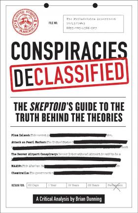 Conspiracies Declassified : The Skeptoid Guide to the Truth Behind the Theories - BookMarket