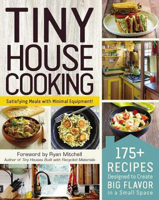 Tiny House Cooking : 175+ Recipes Designed to Create Big Flavor in a Small Space - BookMarket